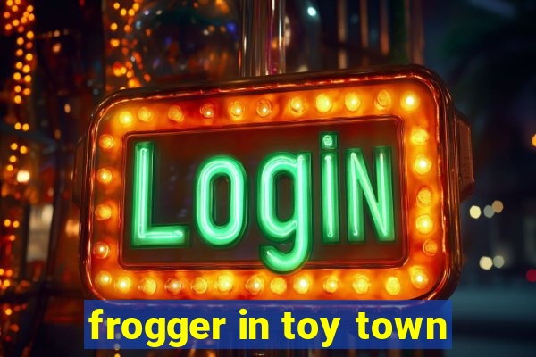 frogger in toy town