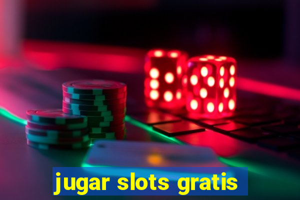 jugar slots gratis