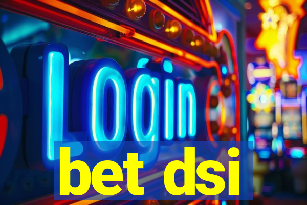 bet dsi