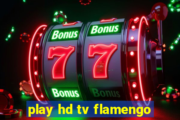 play hd tv flamengo