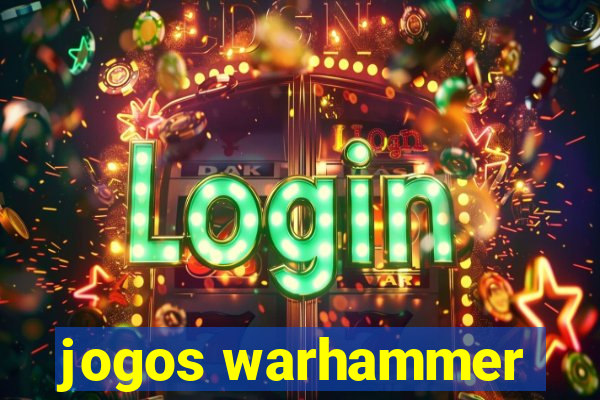 jogos warhammer