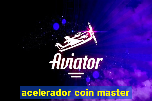 acelerador coin master