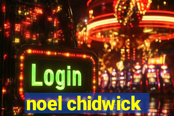 noel chidwick