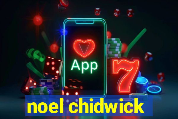 noel chidwick