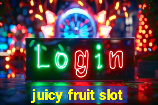 juicy fruit slot