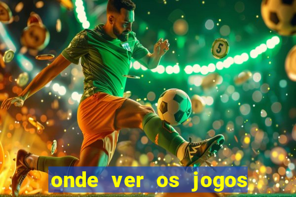 onde ver os jogos do brasileirao