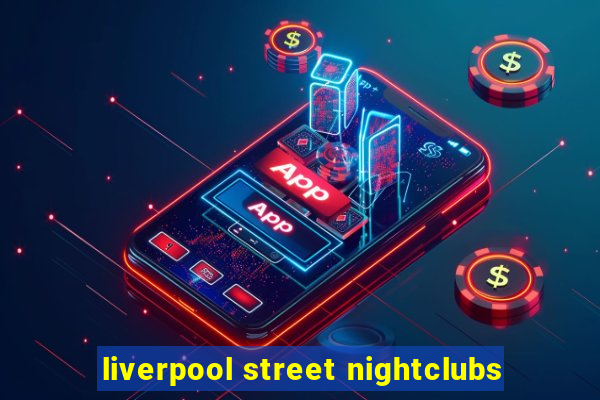 liverpool street nightclubs