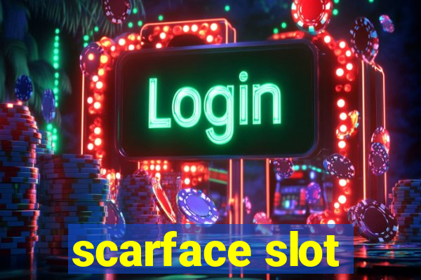 scarface slot