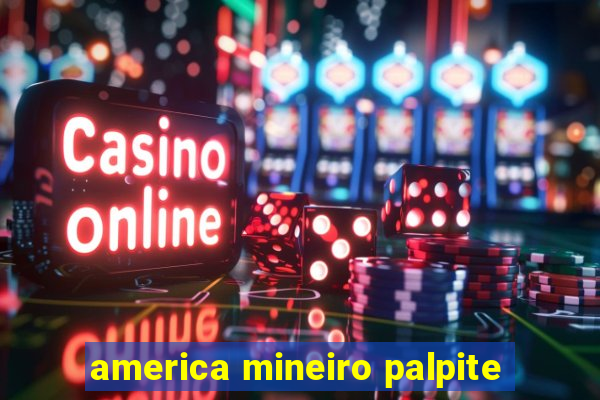 america mineiro palpite