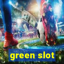 green slot