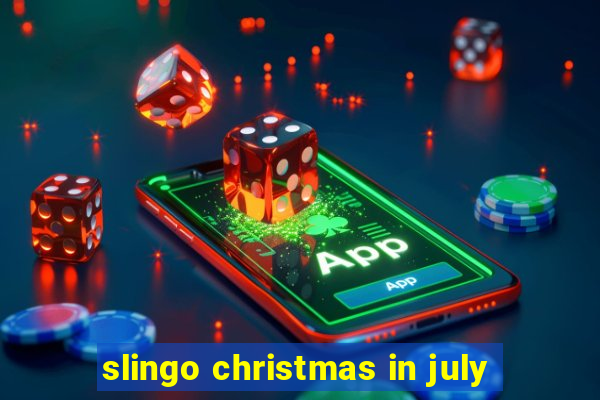 slingo christmas in july