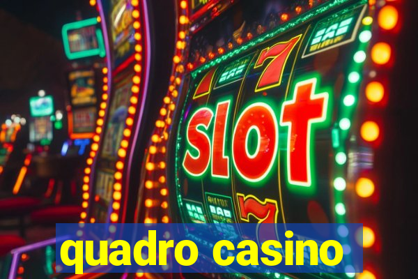 quadro casino