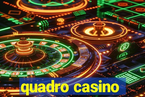 quadro casino