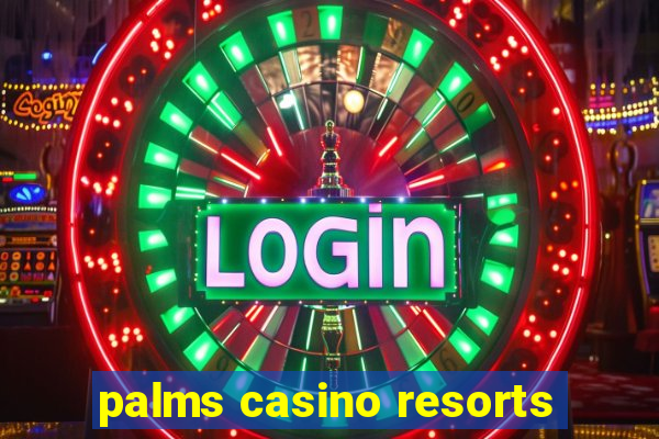 palms casino resorts