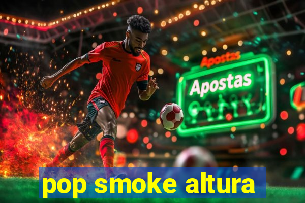 pop smoke altura