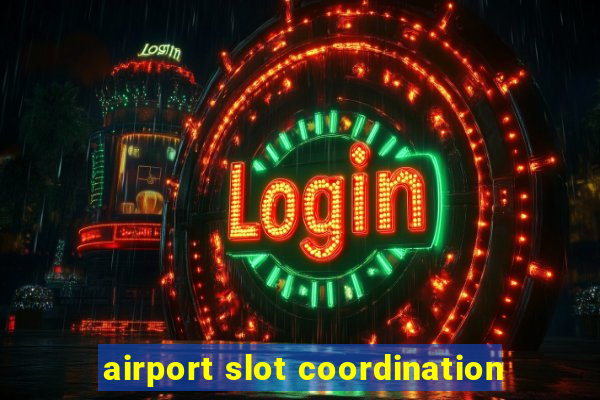 airport slot coordination