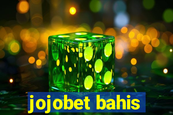 jojobet bahis