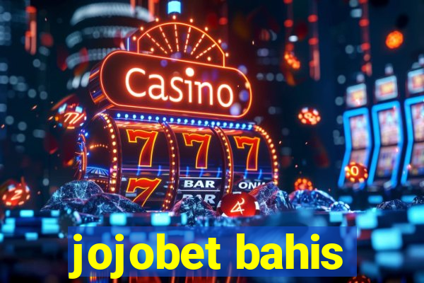 jojobet bahis