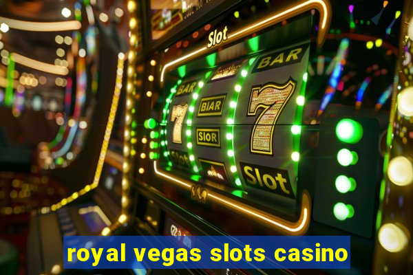 royal vegas slots casino