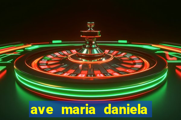 ave maria daniela de santos