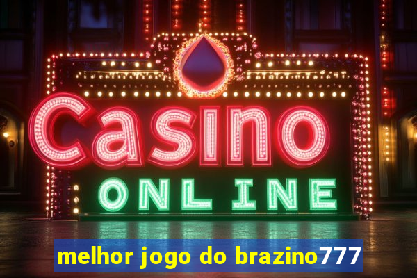 melhor jogo do brazino777