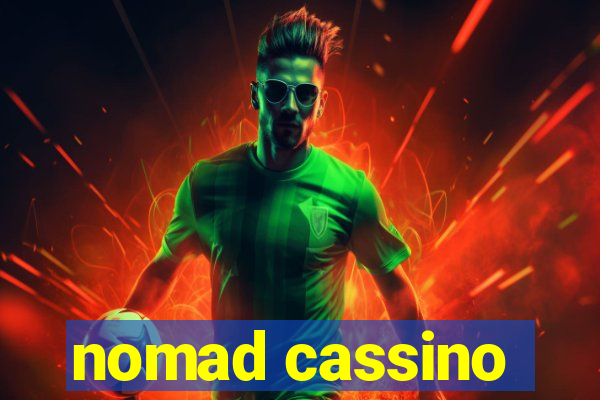 nomad cassino