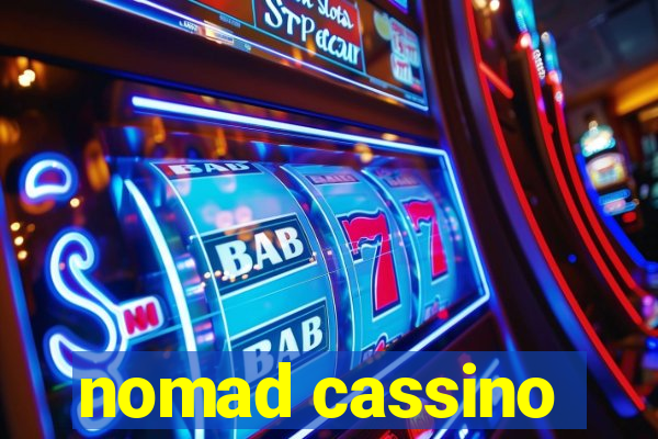 nomad cassino