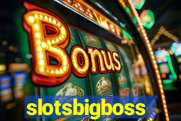 slotsbigboss