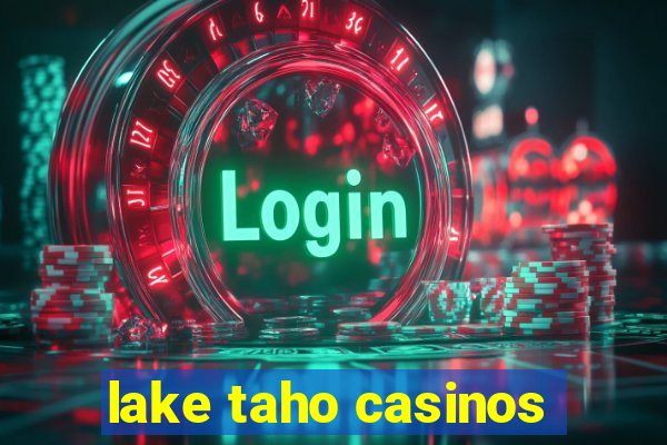 lake taho casinos