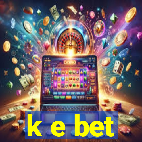 k e bet