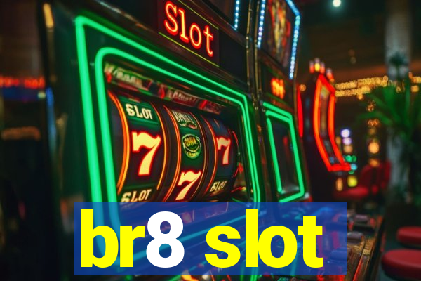 br8 slot