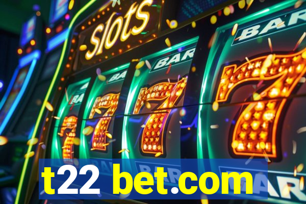 t22 bet.com