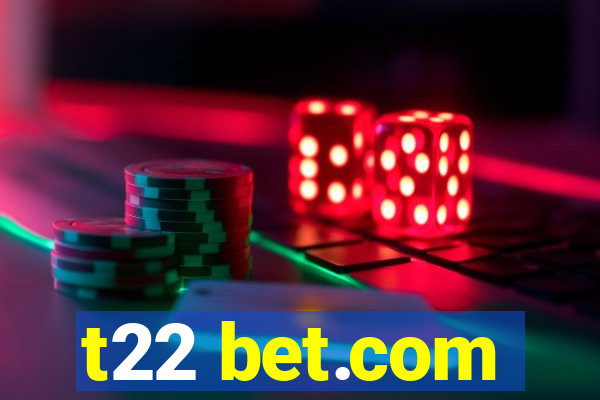 t22 bet.com