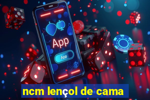 ncm lençol de cama