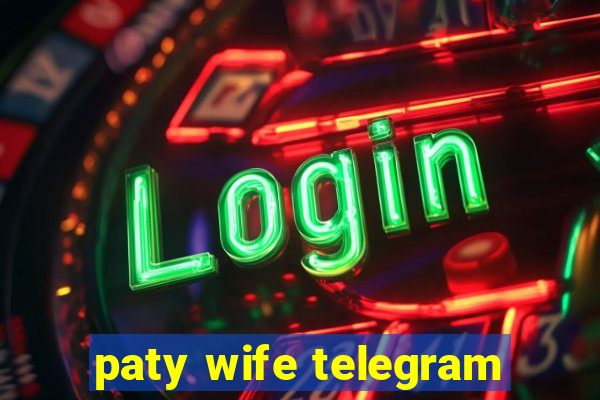 paty wife telegram