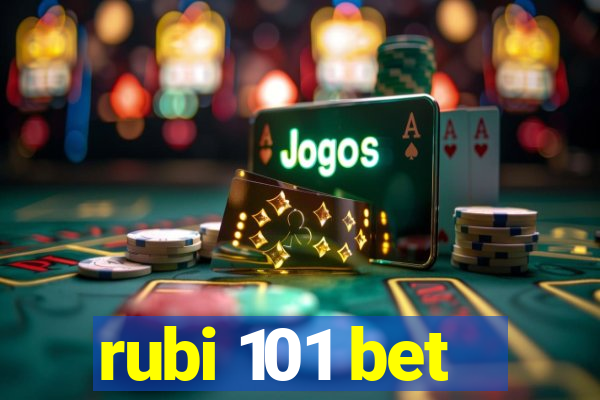 rubi 101 bet