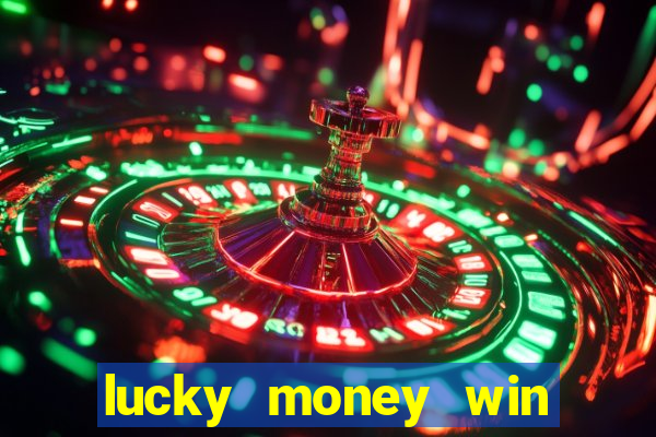 lucky money win real cash 2022