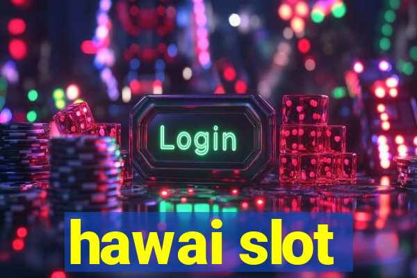 hawai slot