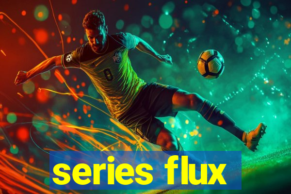 series flux