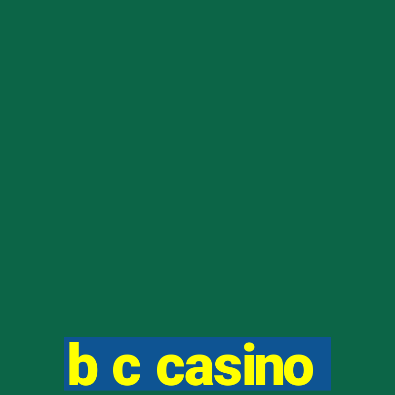 b c casino