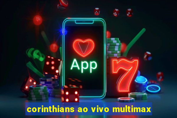 corinthians ao vivo multimax