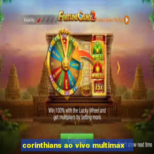 corinthians ao vivo multimax