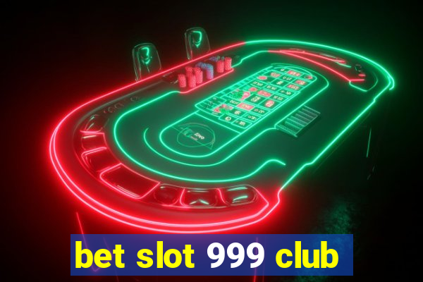 bet slot 999 club