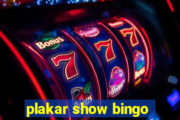 plakar show bingo