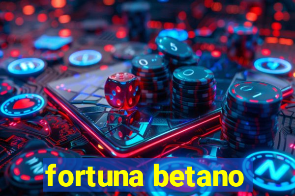 fortuna betano