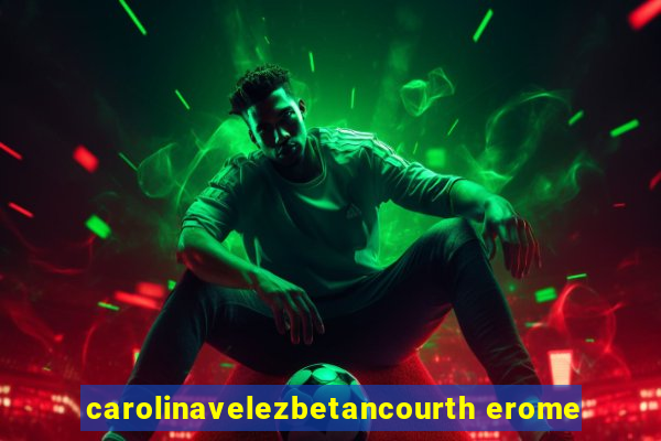 carolinavelezbetancourth erome