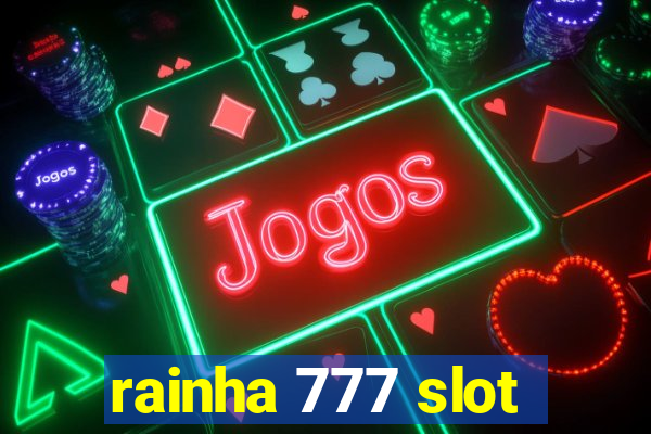 rainha 777 slot