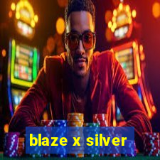 blaze x silver