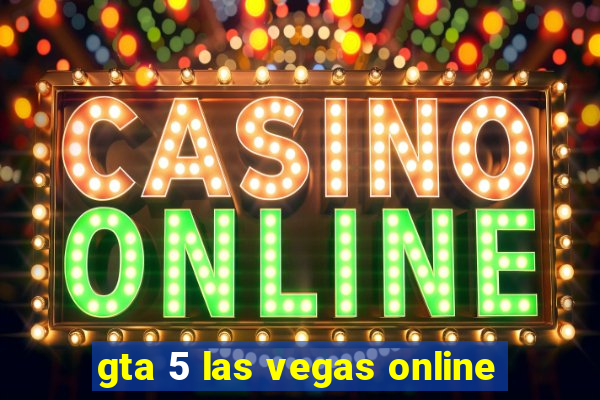 gta 5 las vegas online