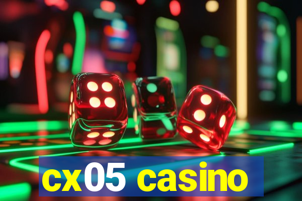 cx05 casino